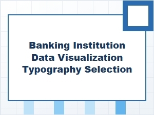 Typography Choices for Banking Institution Dashboards