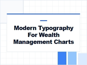 Typography Principles for Wealth Visualization
